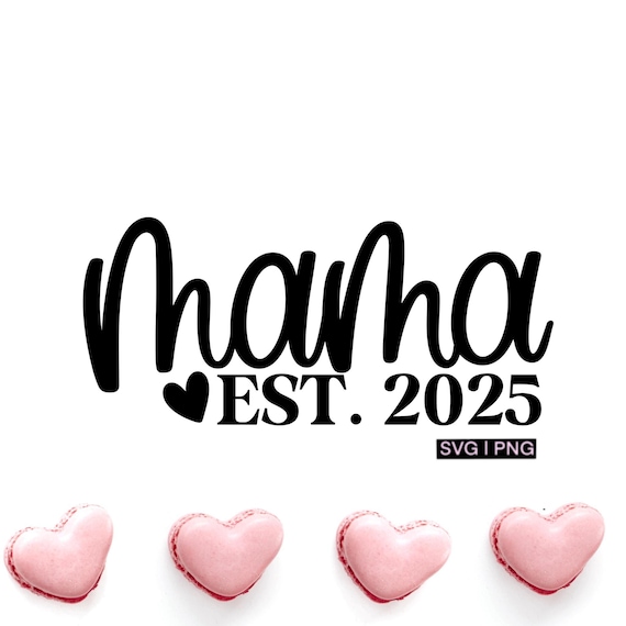 Mama Est 2025 Svg, Future Mama Svg, Mom to Be Svg, New Mom
