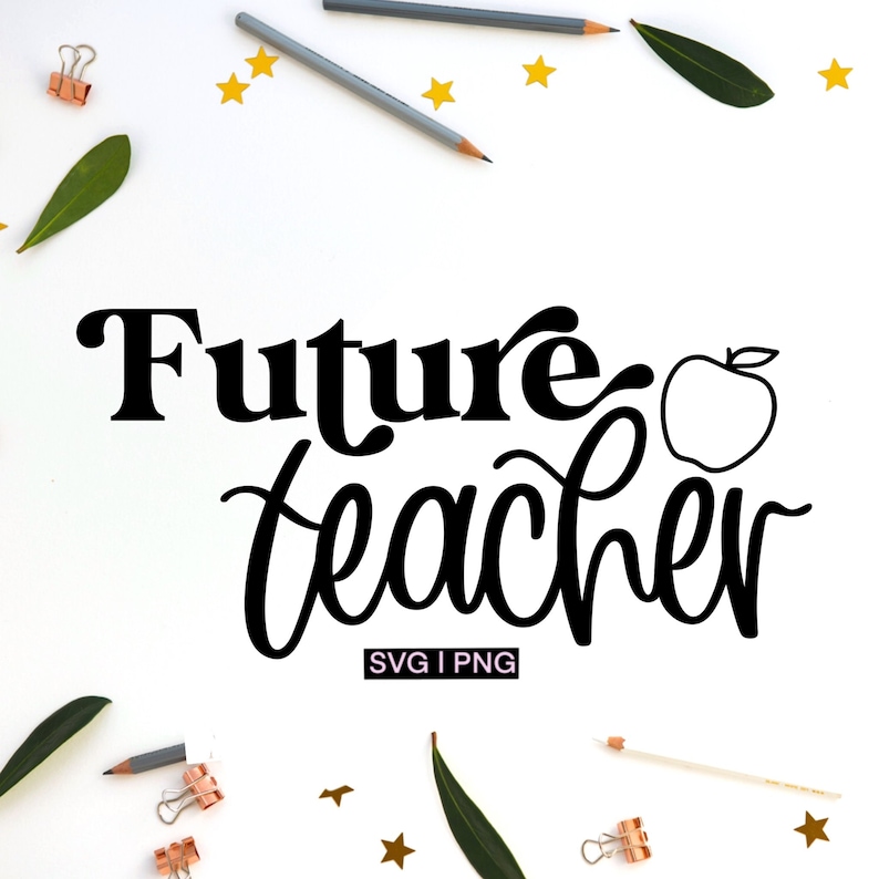 May include: Black and white graphic design with the text "Future Teacher" and a simple outline of an apple. The text "SVG | PNG" is below the design.