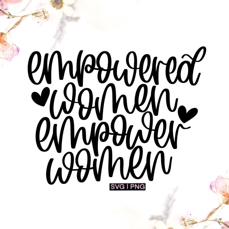 Empowered women empower women svg, women empowerment svg, feminist svg, girl power svg, boss lady svg, strong woman svg, uplift women svg image 1
