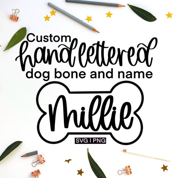 Custom dog name svg, Dog bone svg, hand lettered svg, Custom dog name cut file, custom dog bone svg, dog bone name svg, custom name svg, png
