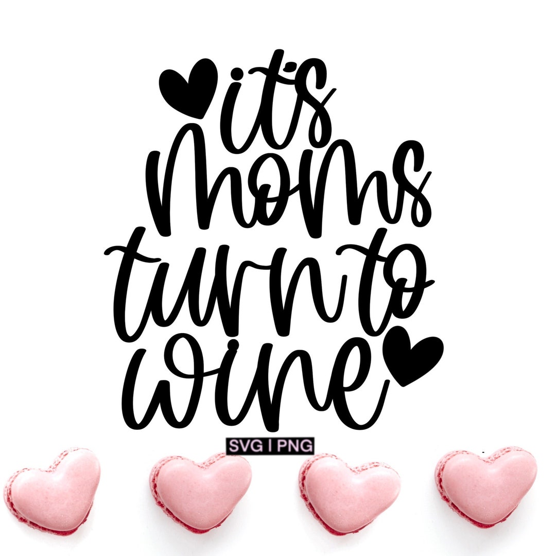 It's Moms Turn to Wine Svg, Mom Wine Glass Svg, Mom Wine Tumbler Svg