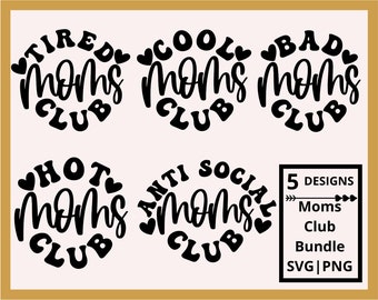 Moms club bundle svg, tired moms club svg, hot moms club svg, cool moms club svg, anti social moms club svg, bad moms club svg,funny mom svg