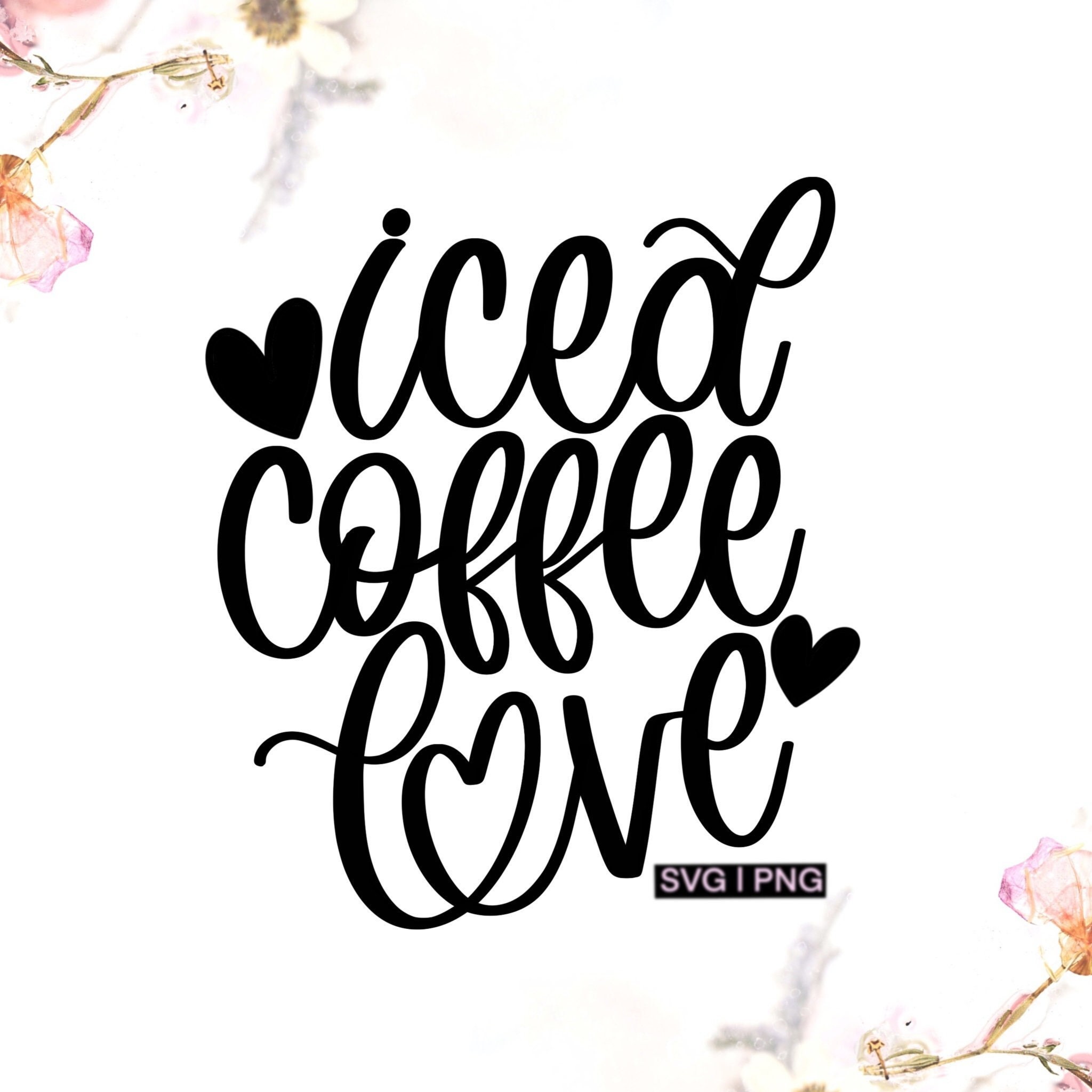 Coffee Cups SVG, Coffee Lover SVG, I Love Coffee SVG, Iced Coffee