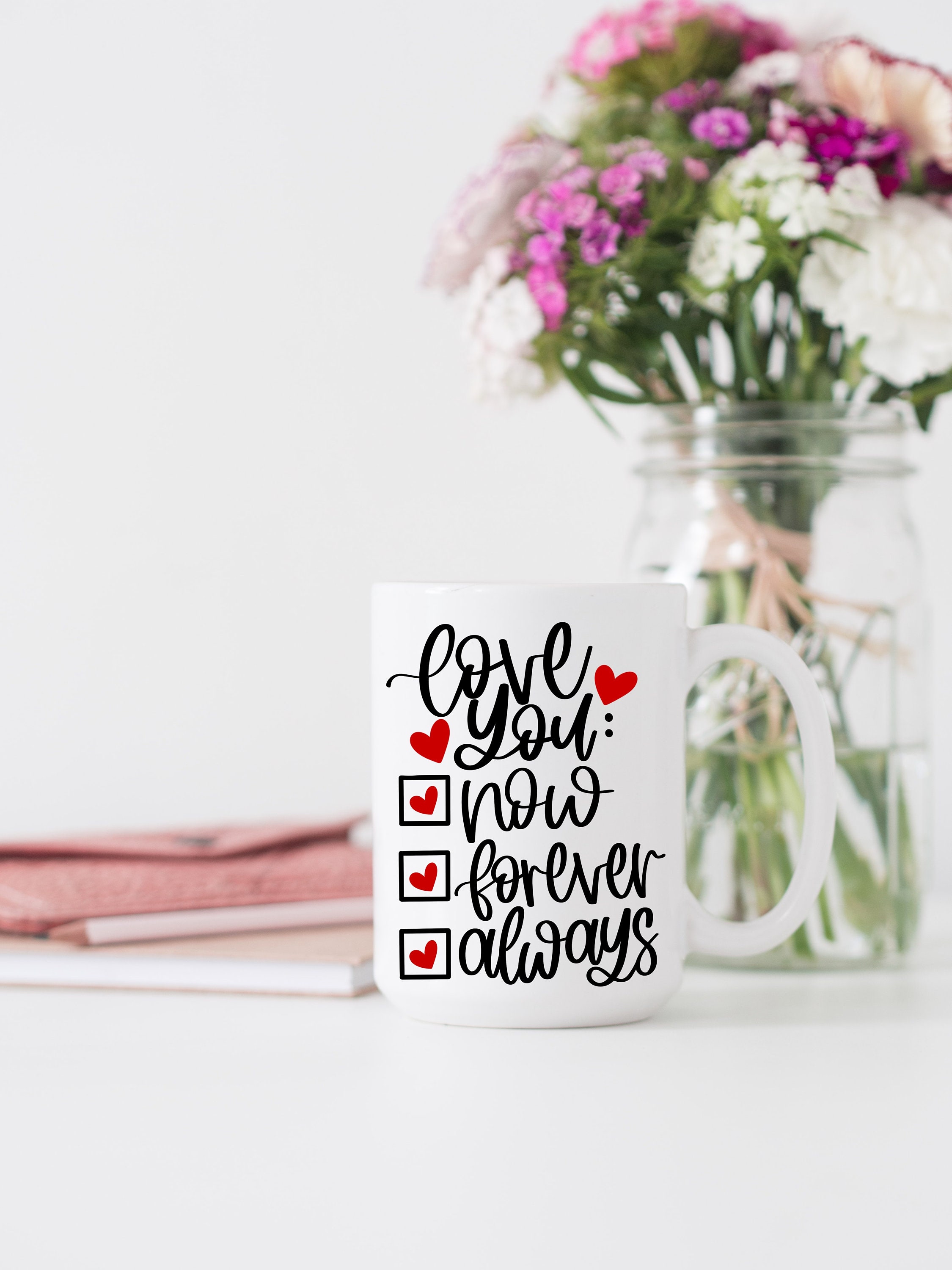 Love You Now Forever Always Svg Valentine Mug Svg Valentine Etsy