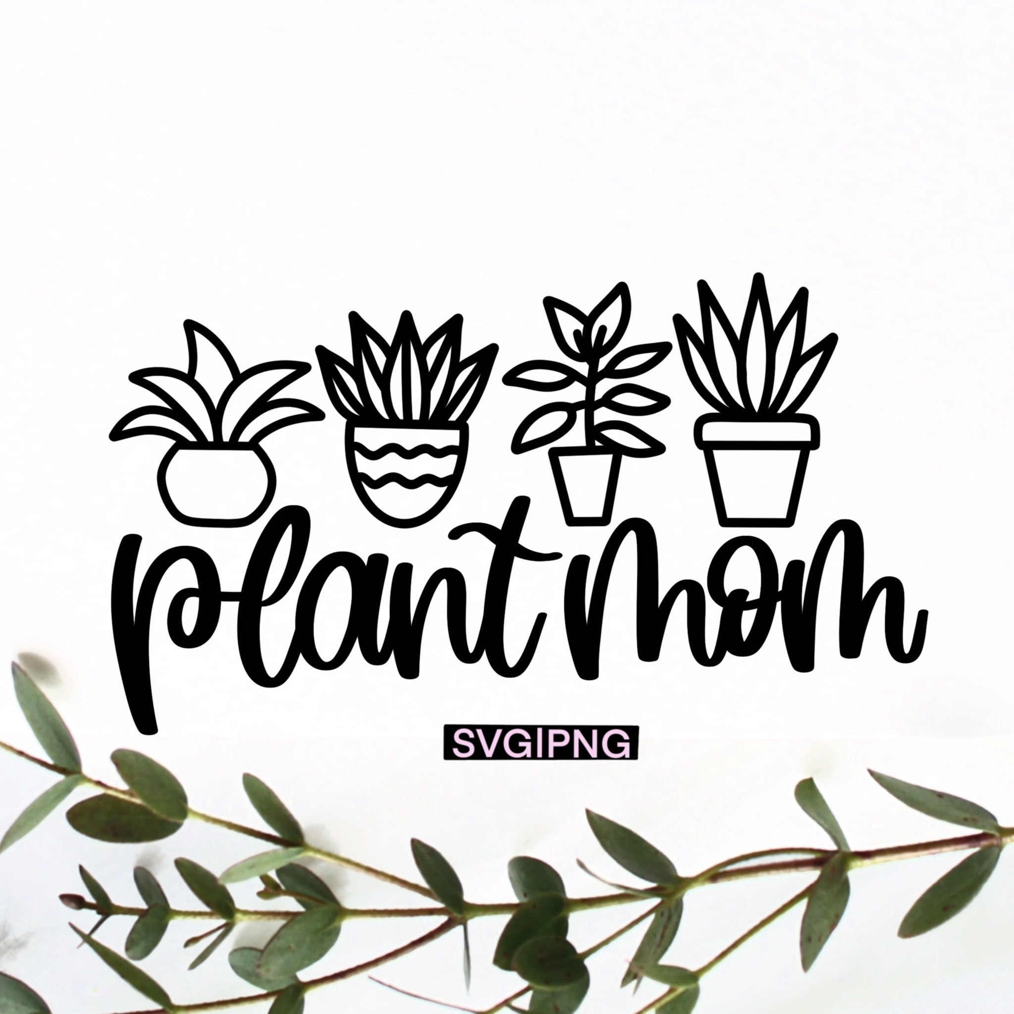 Plant Mom Svg Pland Lady Svg Plant Lover Svg Succulent -  Denmark