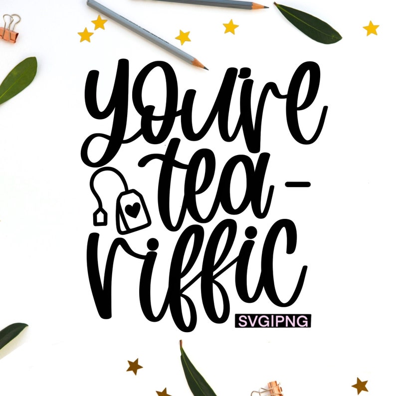 You're Teariffic Svg Tea Lover Svg Funny Tea Svg Tea Etsy UK