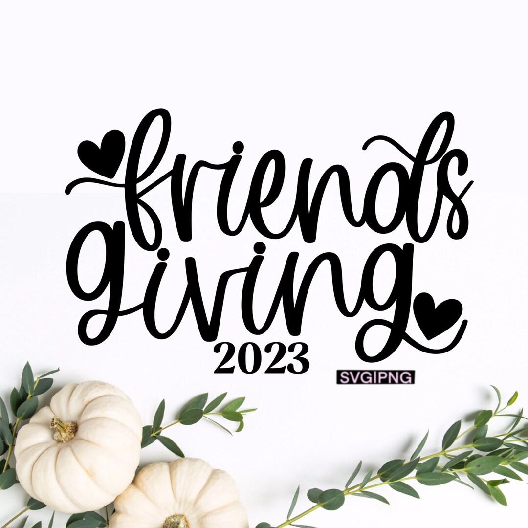 Friendsgiving 2023: A Celebration Among Friends + FREE Printable