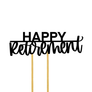 May include: Black cake topper with the text "Happy Retirement" on two gold sticks.
