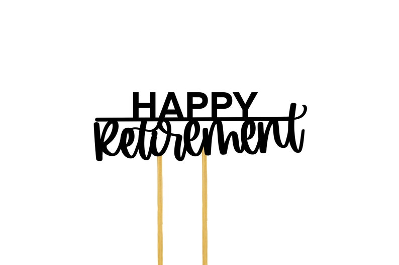 May include: Black cake topper with the text "Happy Retirement" on two gold sticks.