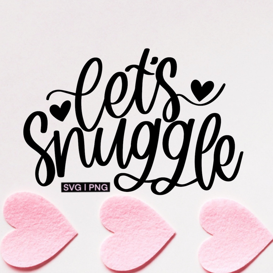 Let's Snuggle Svg, Snuggle Bug Svg, Valentine's Baby Svg, Winter Sign