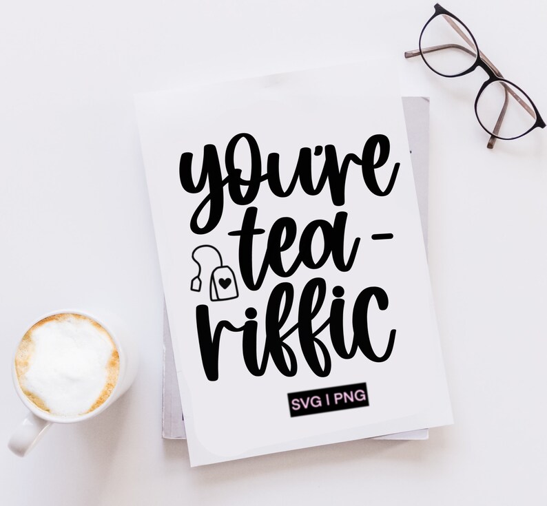 You're Teariffic Svg Tea Lover Svg Funny Tea Svg Tea Etsy