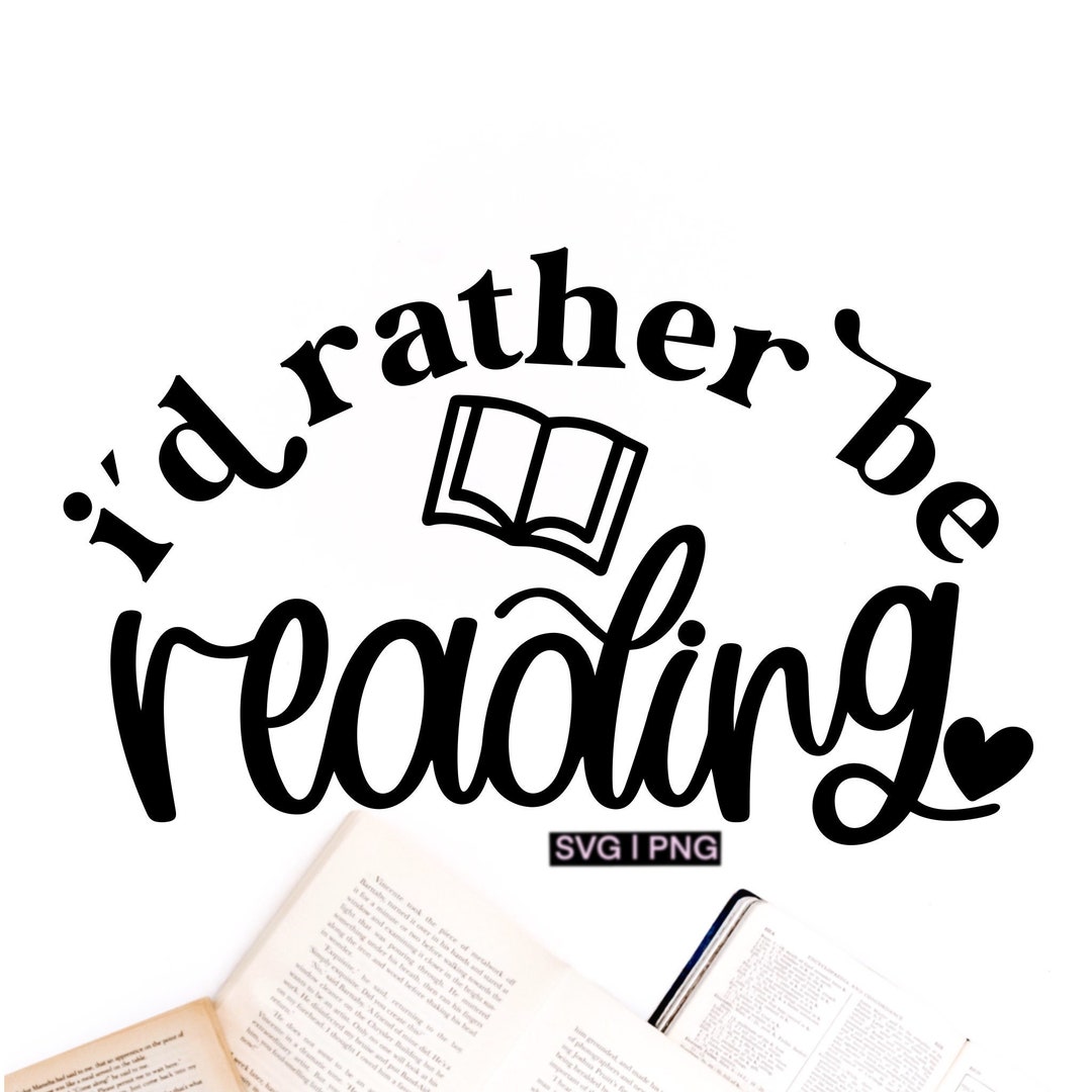 I'd Rather Be Reading Svg, Book Lover Svg, Book Nerd Svg, Book Worm Svg ...