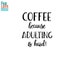 Coffee because adulting is hard,Mug design, coffee , addiction, adulting, svg png dxf eps use with Silhouette, Cricut cutting machines 