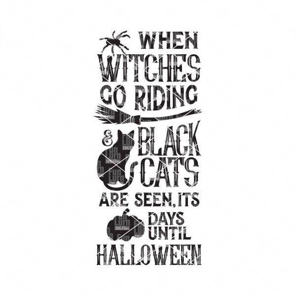 When witches go riding, and black cats are seen, it is , days until Halloween,  Halloween SVG, Halloween sign svg, dxf, png, eps files