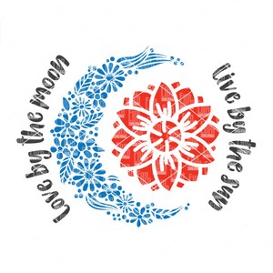 May include: A blue and red floral design in the shape of a crescent moon with the text "Love by the moon live by the sun" around the outside.