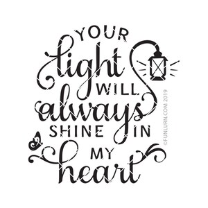Votre lumière brillera toujours dans mon cœur svg , dans la mémoire aimante, Memorial svg, en souvenir svg, dans la mémoire aimante svg, vous manquez pour toujours