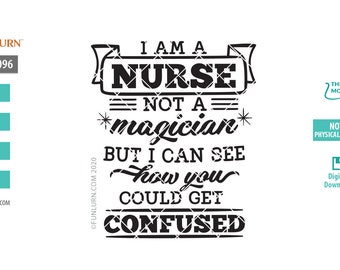 Funny Nurse SVG, I'm a Nurse Not a Magician Design (Digital Download)