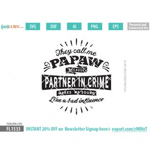 Sie nennen mich Papaw, weil Partner in Verbrechen lässt mich klingen wie ein schlechter Einfluss, Vatertag Svg, Geschenk, Shirt, Opa Svg, png dxf eps