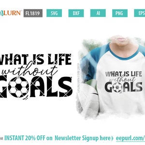 What is life without Goals, Soccer shirt SVG, dxf, png, eps and ai formats included