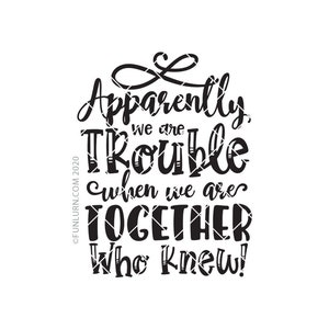 Apparently we&#39;re trouble when we are together svg,Who knew svg,Best friend svg,Girls trip svg,Girls weekend svg,Matching shirts svg