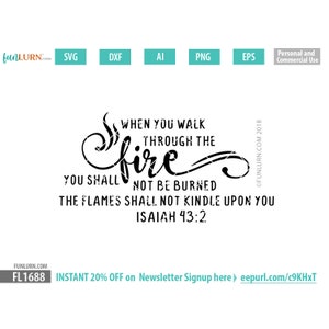 Lorsque vous marchez à travers le feu, vous ne serez pas brûlé svg, California fire svg, citation de la Bible, SVG, DXF, Png, ai, eps Cut Files