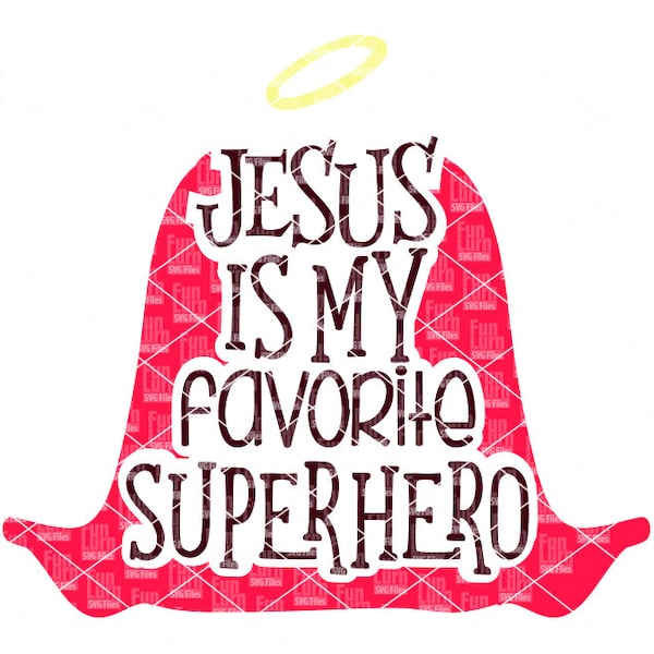 Jesus is my favorite superhero, Christmas SVG, Christian, Jesus, cape, halo, Church dxf, eps png for silhouette cameo, cricut air etc,