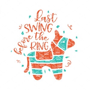 May include: A red and blue pinata shaped like a donkey with the text "Last Swing Before the Ring" in orange and white lettering.