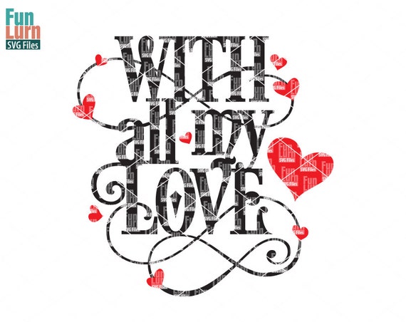With All My Love Svg Heart Swirl Word Art Christmas Etsy