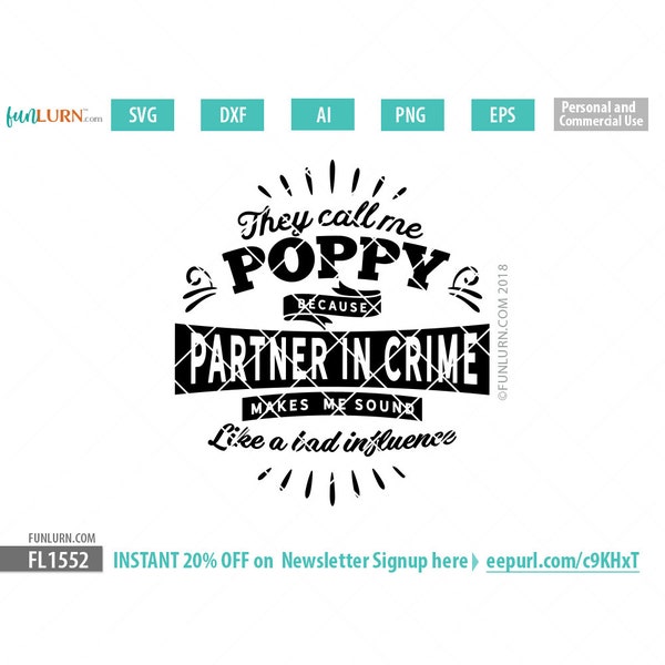 They call me Poppy because partner in crime makes me sound like a bad influence, Father's Day svg, gift, shirt, Grandpa  svg, png dxf eps