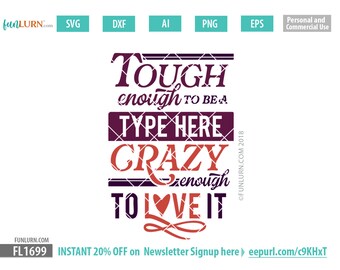 Tough enough to be a blank, crazy enough to love it svg, type yourself to personalize it  . svg, dxf, png, eps and ai formats included