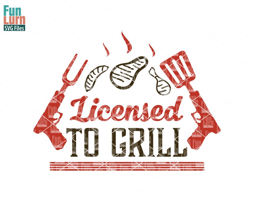 Download Father S Day Svg Licensed To Grill Svg Grill Bbq Etsy