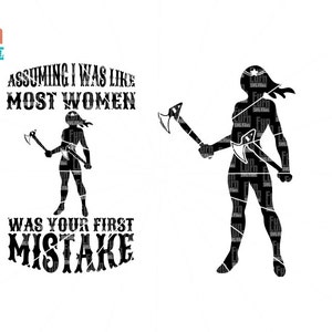 Assuming I was like most women was your first mistake, Super, Woman, Axe, Silhouette , Digital Cutting File, svg png dxf eps zip