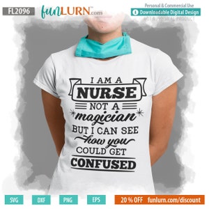 FL2096 I am a nurse not a magician but I can see how you could get confused Svg Eps Png, Nurse Shirt Svg, Nurse Gift Svg, Funny Nurse Svg image 4