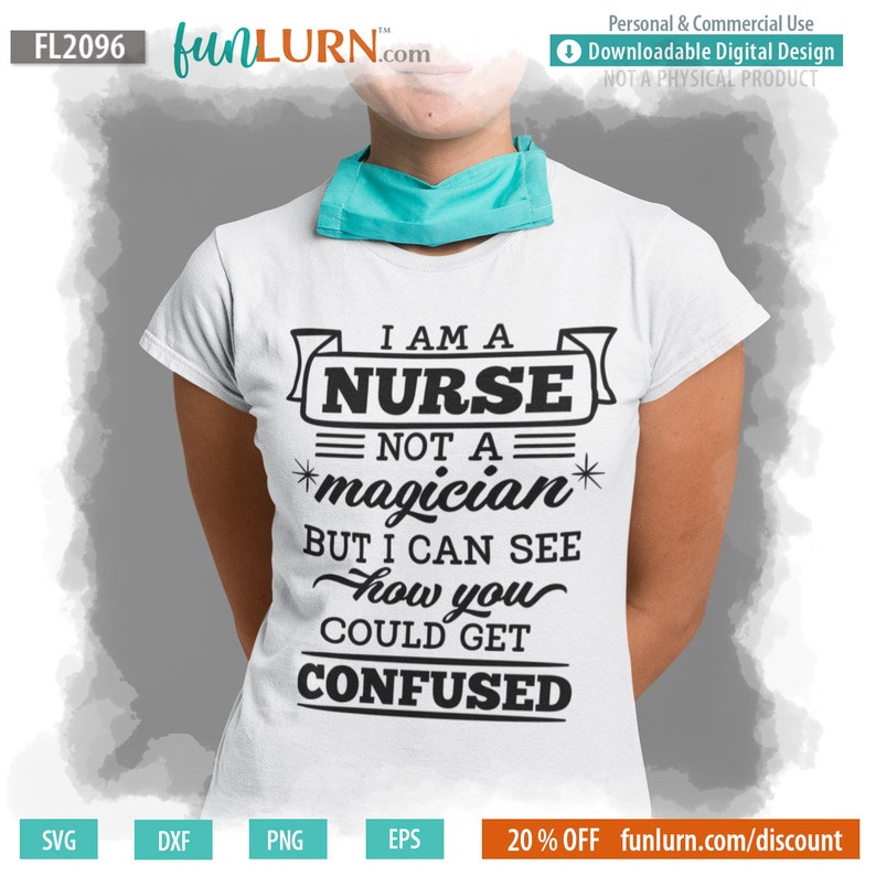 FL2096 I am a nurse not a magician but I can see how you could get confused Svg Eps Png, Nurse Shirt Svg, Nurse Gift Svg, Funny Nurse Svg image 4