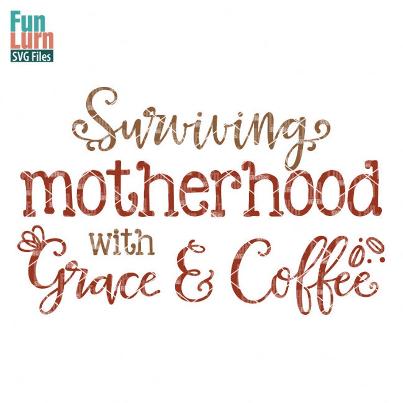 Free Free 180 Surviving Motherhood Svg SVG PNG EPS DXF File