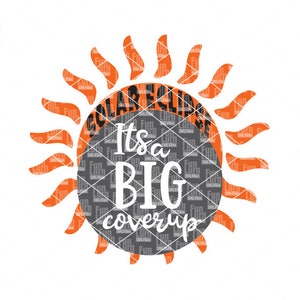May include: A black and orange sun graphic with the text "Solar Eclipse It's a Big Cover Up".