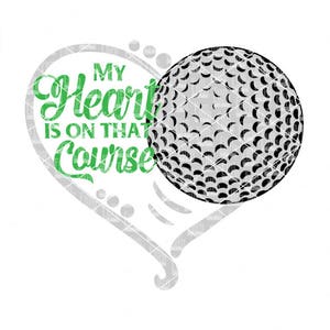 Mon cœur est sur ce parcours, Cœur de golf SVG, Love my Player, Cœur, balle, Golf SVG, Terrain de golf svg, svg png dxf eps zip, fichier svg