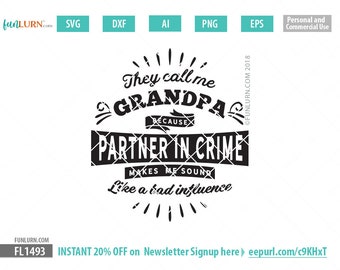 They call me Grandpa because partner in crime makes me sound like a bad influence, Father's Day svg, gift, shirt, Grandpa   svg, png dxf eps