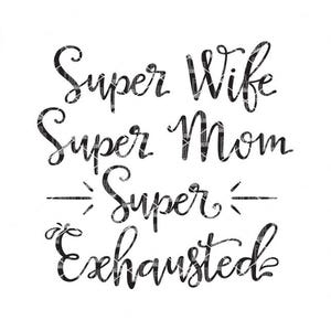Super mamma, super moglie, super esausto, super stanco, mamma Vita SVG file, madri giorno svg, mamma tshirt, svg, dxf, png, eps per cameo, cricut