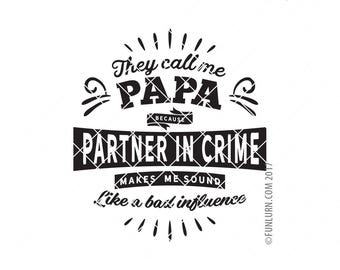 They call me Papa because partner in crime makes me sound like a bad influence, Paw Paw,  svg, png dxf eps