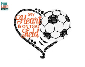 My heart is on that field, Soccer heart SVG, Soccer SVG, Love my Player, Heart, ball ,Football heart, Football SVG, svg png dxf eps zip