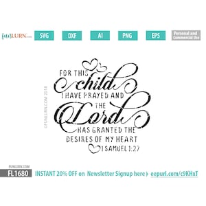 Por este niño he orado y el Señor ha concedido los deseos de mi corazón svg, nuevo bebé svg, dxf, png, eps y ai formatos incluidos