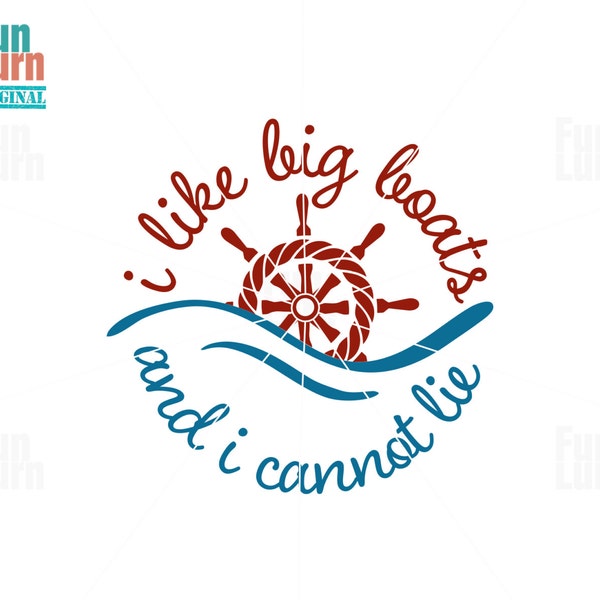Cruise SVG, I like big boats and I cannot lie,sailor, rope Digital Cutting File, cruise svg,png dxf eps for silhouette cameo, cricut air etc