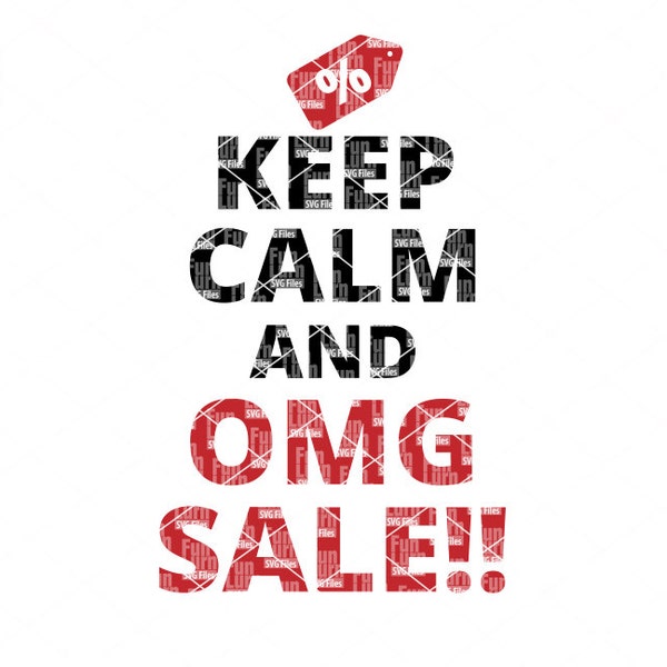 Keep Calm and OMG Sale SVG, Black Friday SVG,Shopping, Deal ,Shopaholic svg,dxf, png, eps files for cutting machines, silhouette, cricut