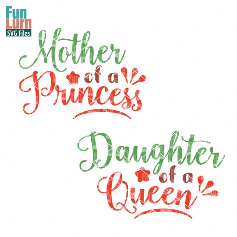 Mother of a Princess SVG Daughter of a Queen SVG mom ...