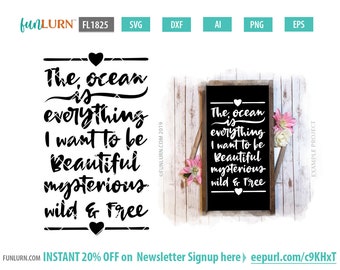 The ocean is everything I want to be, beautiful, mysterious, wild and free svg, dxf, png, eps and ai formats included