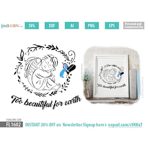 perdita infantile SVG, Troppo bello per la terra SVG, In memoria, amorevole memoria, bambino angelo, lutto, dolore, aborto spontaneo, svg png dxf eps zip