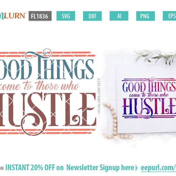 Good things come to those who hustle svg, dxf, png, eps and ai formats included