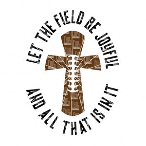 Fußball SVG, lassen Sie das Feld freudige SVG werden, und alles, was ist drin, Kreuz, glaube, Svg Png Dxf Eps, Cameo Silhouette, Cricut Luft