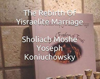 The Rebirth Of Yisraelite Marriage: Torah Approved Lifestyles Restored Paperback